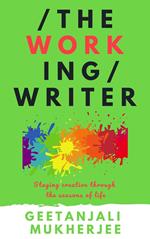 The Working Writer: Staying creative through the seasons of life