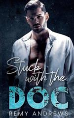 Stuck with the Doc: An Opposites Attract Romance
