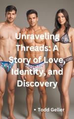 Unraveling Threads: A Story of Love, Identity, and Discovery