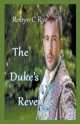 The Duke's Revenge - Robyn C Rye - cover