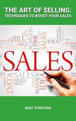 The Art of Selling: Techniques to Boost Your Sales