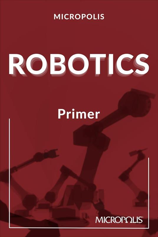 Micropolis Robotics Primer