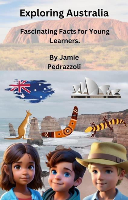 Exploring Australia: Fascinating Facts for Young Learners. - Jamie Pedrazzoli - ebook