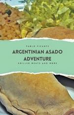 Argentinian Asado Adventure: Grilled Meats and More