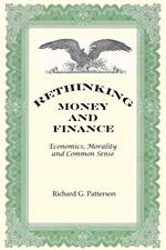 Rethinking Money and Finance: Economics, Morality and Common Sense
