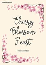Cherry Blossom Feast: Tokyo Easter Eats