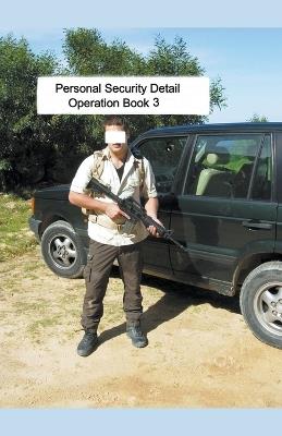 Personal Security Detail Operations Book 3 - Mike Harland - cover