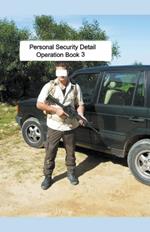 Personal Security Detail Operations Book 3