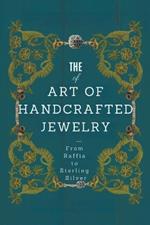 The Art of Handcrafted Jewelry: From Raffia to Sterling Silver