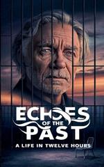 Echoes of the Past: A Life in Twelve Hours