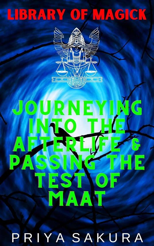 Journeying Into the Afterlife & Passing the Test of Maat