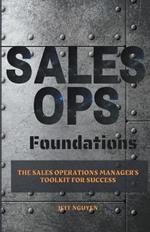 Sales Ops Foundations: The Sales Operations Manager's Toolkit for Success