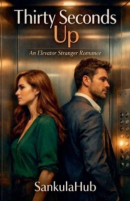 Thirty Seconds Up An Elevator Stranger Romance - Sankulahub - cover