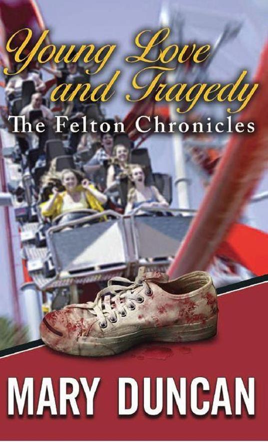 Young Love and Tragedy "The Felton Chronicles" - Mary Duncan - ebook
