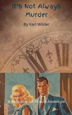 It's not Always Murder - Karl Wilder - cover