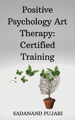 Positive Psychology Art Therapy: Certified Training