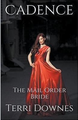 Cadence The Mail Order Bride - Terri Downes - cover