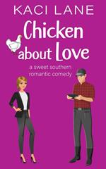 Chicken about Love: A Sweet Southern Romantic Comedy