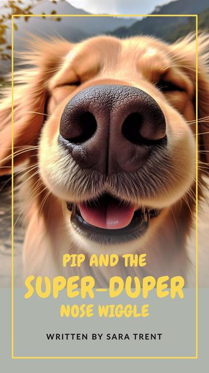 Pip and the Super-Duper Nose Wiggle - Sara Trent - ebook