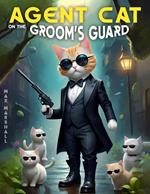 Agent Cat on the Groom's Guard