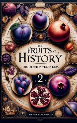 The Fruits of History Volume 2 - Dennis Santaniello - cover