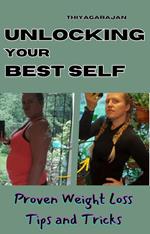 Unlocking Your Best Self: Proven Weight Loss Tips and Tricks