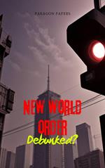 New World Order Debunked?