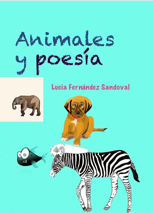 Animales y poesía - Lucia FERNANDEZ SANDOVAL - ebook