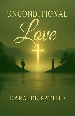 Unconditional Love - Karalee R Ratliff - cover