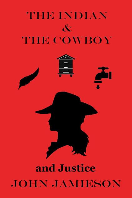 The Indian And The Cowboy And Justice - John Jamieson - ebook