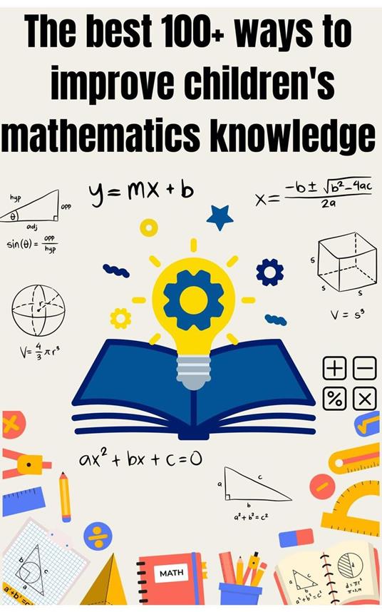 The best 100+ ways to improve children's mathematics knowledge - Mohamed Fairoos,David Omar,Willam Smith - ebook