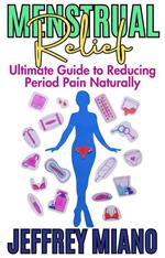 Menstrual Relief Ultimate Guide to Reducing Period Pain Naturally