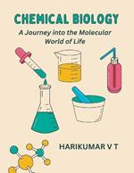 Chemical Biology: A Journey into the Molecular World of Life