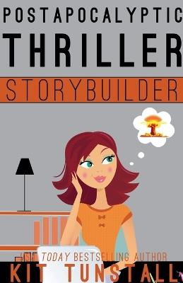 Postapocalyptic Thriller Trilogy Storybuilder - Kit Tunstall - cover