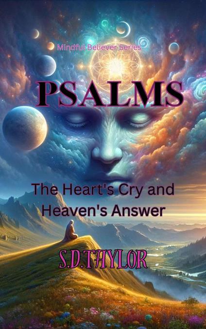 Psalms:the Heartrs Cry and Heavens Answer