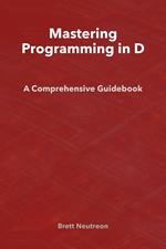 Mastering Programming in D: A Comprehensive Guidebook