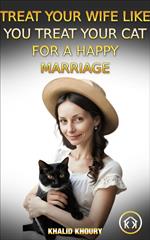 Treat Your Wife Like You Treat Your Cat for a Happy Marriage