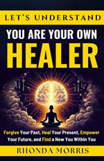 Let's Understand You Are Your Own Healer