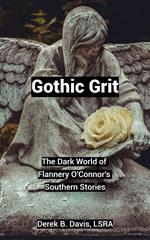 Gothic Grit: The Dark World of Flannery O'Connor's Southern Stories