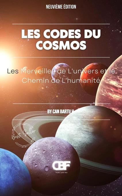 Les Codes du Cosmos: Les Merveilles de L’univers et le Chemin de L’humanité - CAN BARTU H. - ebook