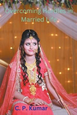 Overcoming Hurdles in Married Life - C P Kumar - cover