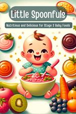 Little Spoonfuls Nutritious and Delicious Stage 2 Baby Foods