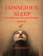 Conscious Sleep: The Science of Lucid Dream Control
