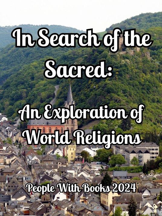 In Search of the Sacred: An Exploration of World Religions