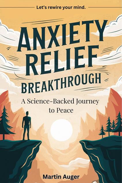 Anxiety Relief Breakthrough: A Science-Backed Journey to Peace
