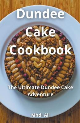 Dundee Cake Cookbook - Mhdi Ali - cover