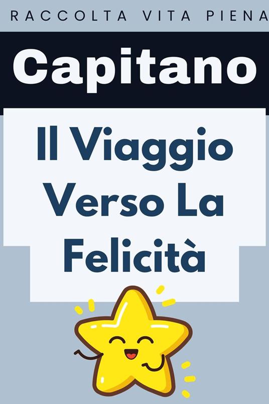 Il Viaggio Verso La Felicità - Capitano Edizioni - ebook