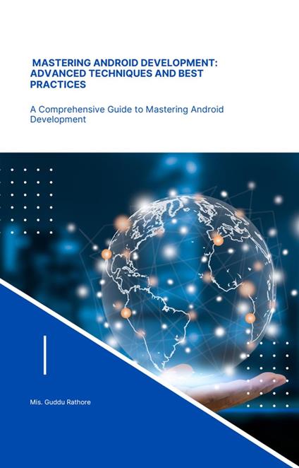 Mastering Android Development Advanced Techniques and Best Practices - guddu rathore - ebook