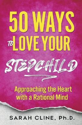 50 Ways to Love Your Stepchild - Sarah Cline - cover