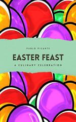 Easter Feast: A Culinary Celebration